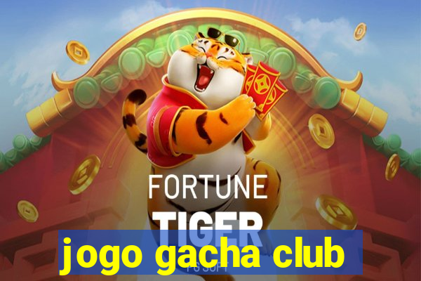 jogo gacha club